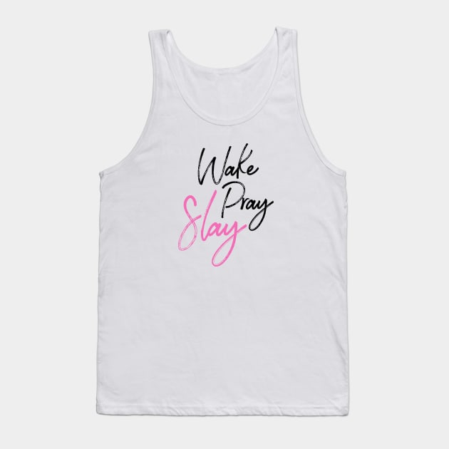 Wake Pray Slay!!! Tank Top by idesign1